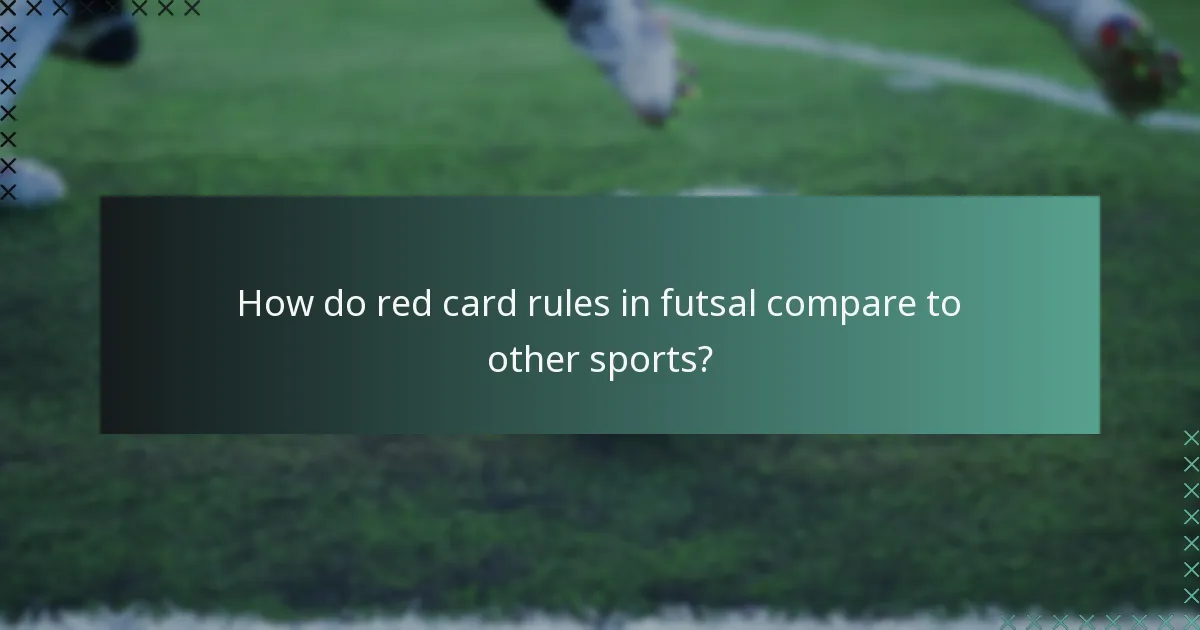 How do red card rules in futsal compare to other sports?