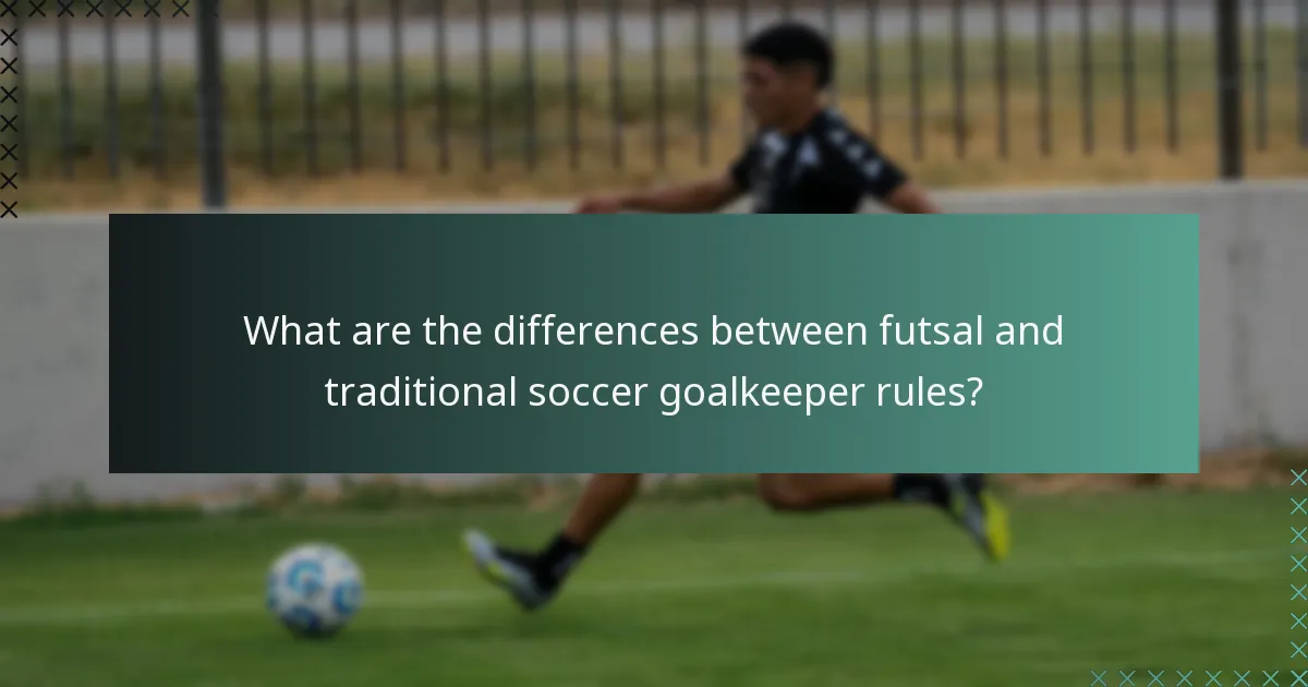 What are the differences between futsal and traditional soccer goalkeeper rules?