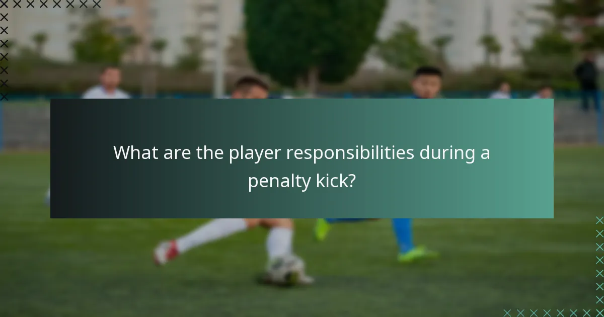 What are the player responsibilities during a penalty kick?