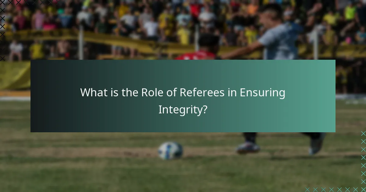 What is the Role of Referees in Ensuring Integrity?